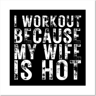 I Workout because My Wife is Hot Posters and Art